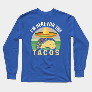 i'm here for the tacos1 Long Sleeve T-Shirt